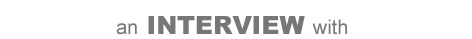 an INTERVIEW with