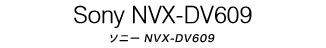 Sony NVX-DV609