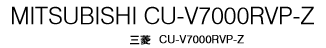 MITSUBISHI CU-V7000RVP-Z